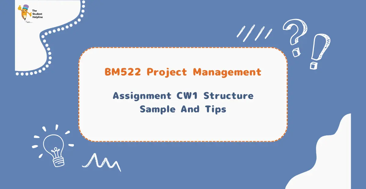 BM522 Project Management Assignment CW1 Structure Sample And Tips